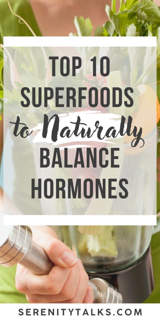 Top 10 Superfoods to Naturally Balance Hormones and Improve Overall Health